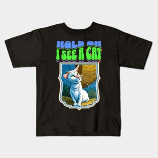 Hold on I See a Cat Kids T-Shirt